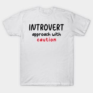 Introvert, Approach with Caution T-Shirt